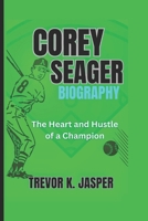 COREY SEAGER BIOGRAPHY: The Heart and Hustle of a Champion B0DSG62Q9Z Book Cover