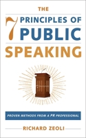 The 7 Principles of Public Speaking: Proven Methods from a PR Professional 1602392838 Book Cover