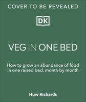 Veg in One Bed: How to Grow an Abundance of Food in One Raised Bed, Month by Month 0241376521 Book Cover