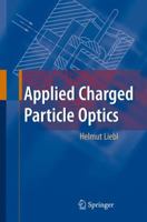 Applied Charged Particle Optics 3642091032 Book Cover
