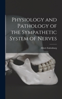 Physiology and Pathology of the Sympathetic System of Nerves 101790670X Book Cover
