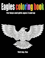 Eagles coloring book For boys and girls ages 3 and up: Book of eagles to paint B08KJRZXP9 Book Cover