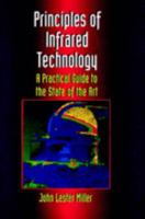 Infrared Technology: A Practical Guide to the State of the Art 1461576660 Book Cover