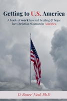 Getting to U.S.: A book of work towards healing and hope for the Christian Woman in America B0BT897TNG Book Cover