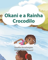 Okani e a Rainha Crocodilo (Portuguese Edition) B0FJXRCRY5 Book Cover