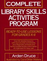 Complete Library Skills Activities Program: Ready-To-Use Lessons for Grades K-6 0876282400 Book Cover