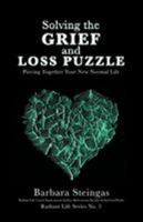 Solving the Grief and Loss Puzzle: Piecing Together Your New Normal Life Radiant Life Series No. 2 1504398920 Book Cover