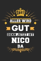 Alles wird gut denn jetzt ist Nico da: Notizbuch gepunktet DIN A5 - 120 Seiten f�r Notizen, Zeichnungen, Formeln Organizer Schreibheft Planer Tagebuch 1695592670 Book Cover