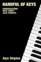 Handful of Keys: Conversations with 30 Jazz Pianists 1904768229 Book Cover