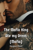 The Mafia King Ate my Oreos (Mafia) B0DQ648VMD Book Cover