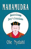 Mahamudra: Boundless Joy and Freedom : A Commentary on the Mahamudra-Text of the Third Karmapa, Rangjung Dorje (1284-1339) 0931892694 Book Cover
