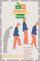 So, I've Got Parkinson's Disease. by Terry Rummins 1780883757 Book Cover