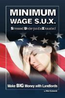 Minimum Wage S.U.X.: Make Big Money with Landlords 1425797628 Book Cover