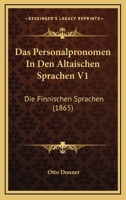 Das Personalpronomen In Den Altaischen Sprachen V1: Die Finnischen Sprachen (1865) 1161090096 Book Cover