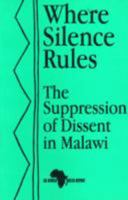 Where Silence Rules: The Suppression of Dissent in Malawi (An Africa Watch Report) 092969273X Book Cover