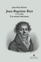 Jean-Baptiste Biot (1774-1862): Un savant méconnu (HR.HIST.SCIENCE) (French Edition) 2705670777 Book Cover