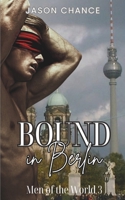 Bound in Berlin: MMM gay erotica BDSM daddy play explicit B0C6BQX2C5 Book Cover
