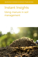 Instant Insights: Using manure in soil management (Burleigh Dodds Science: Instant Insights, 94) 1801466610 Book Cover