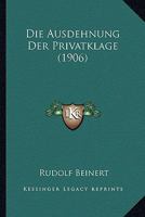 Die Ausdehnung Der Privatklage (1906) 116106768X Book Cover