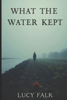 What The Water Kept: Book One of the Astrid Moth series B0H6VCGJL8 Book Cover