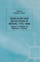 Radicalism and Revolution in Britain, 1775-1848: Essays in Honour of Malcolm I. Thomis 0333743091 Book Cover