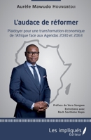 L'audace de réformer: Plaidoyer pour une transformation économique de l'Afrique face aux Agendas 2030 et 2063 (French Edition) 2343159815 Book Cover