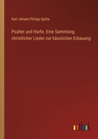 Psalter und Harfe. Eine Sammlung christlicher Lieder zur häuslichen Erbauung 3368611607 Book Cover