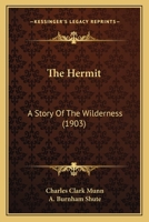 The Hermit: A Story Of The Wilderness 0548861315 Book Cover