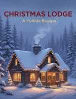 Christmas Lodge: A Yuletide Escape B0G6LVG3PV Book Cover