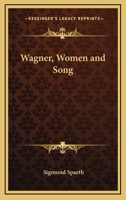 Wagner, Women And Song 1425469264 Book Cover
