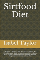 Sirtfood Diet: 2 Books in 1: Sirtfood Diet Plan and Cookbook. The Most Complete Guide to Activate your Skinny Gene, Burn Fat and Lose Weight Fast. Includes Delicious Recipes and an Exclusive Meal Plan B088N977B4 Book Cover