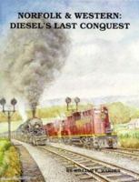 Norfolk and Western: Diesel's Last Conquest 0962200360 Book Cover