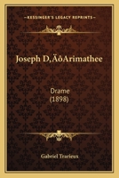 Joseph D'Arimathee: Drame 1104874555 Book Cover