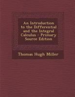 An Introduction to the Differential and the Integral Calculus 1293285242 Book Cover