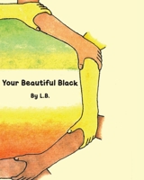 Your Beautiful Black 1643506641 Book Cover
