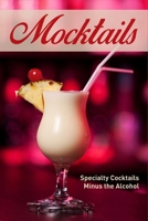 Mocktails: Specialty Cocktails Minus the Alcohol 1689474521 Book Cover