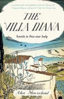 The Villa Diana: Travels Through Post-war Italy 1840246677 Book Cover