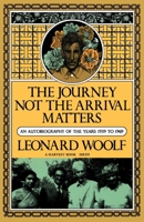 Journey Not The Arrival Matters: An Autobiography of the Years 1939 To 1969 015646523X Book Cover