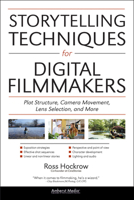 Digital Filmmaking: Storytelling "How's" and "Why's"