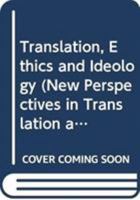 Translation, Ethics and Ideology 0415704200 Book Cover