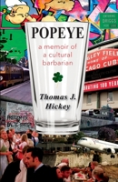 Popeye: A Memoir of a Cultural Barbarian 1938473310 Book Cover