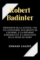 Robert Badinter: Défenseur de la justice : une vie consacrée aux droits de l'homme, à la réforme juridique et à l'abolition de la peine de mort (Biographies of Legends) (French Edition) B0CW2ZJW7J Book Cover