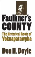 Faulkner's County: The Historical Roots of Yoknapatawpha 0807849316 Book Cover