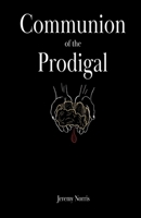 Communion of the Prodigal 1716640083 Book Cover