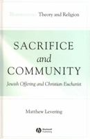 Sacrifice and Community: Jewish Offering and Christian Eucharist 1405136898 Book Cover