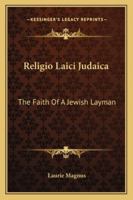 'religio Laici' Judaica: The Faith of a Jewish Layman 1432543792 Book Cover