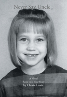 Never Say Uncle: A Novel Based on a True Story 1639856072 Book Cover