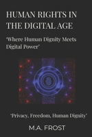 Human Rights in the Digital Age: Where Human Dignity Meets Digital Power B0GGRK6PWH Book Cover