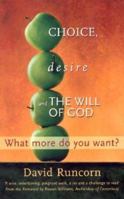 Choice, Desire and the Will of God: What More Do You Want? 1565638921 Book Cover