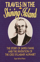 Travels in the Shining Island: The Life and Work of James Evans 1896219160 Book Cover